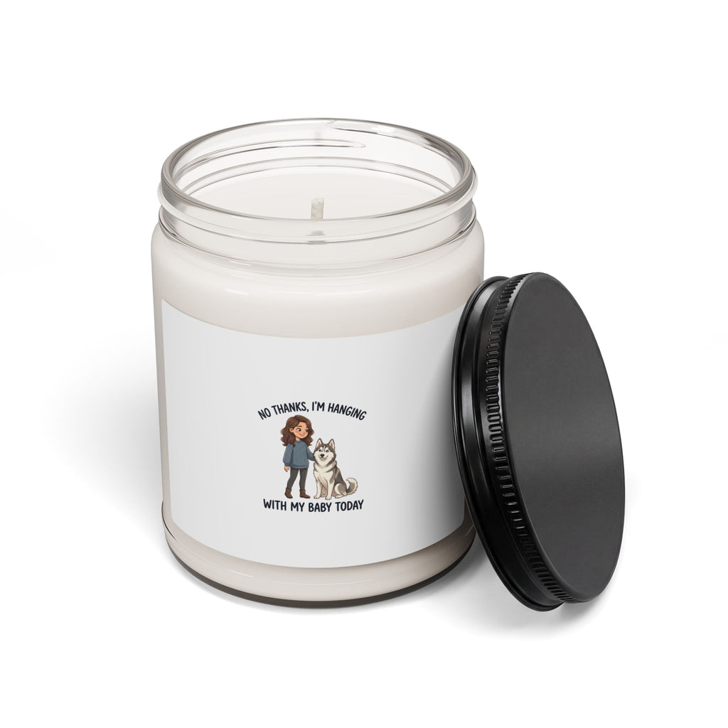 Scented Soy Candle — “No Thanks, I’m Hanging With My Baby Today” Pet Lover Candle (9 oz)