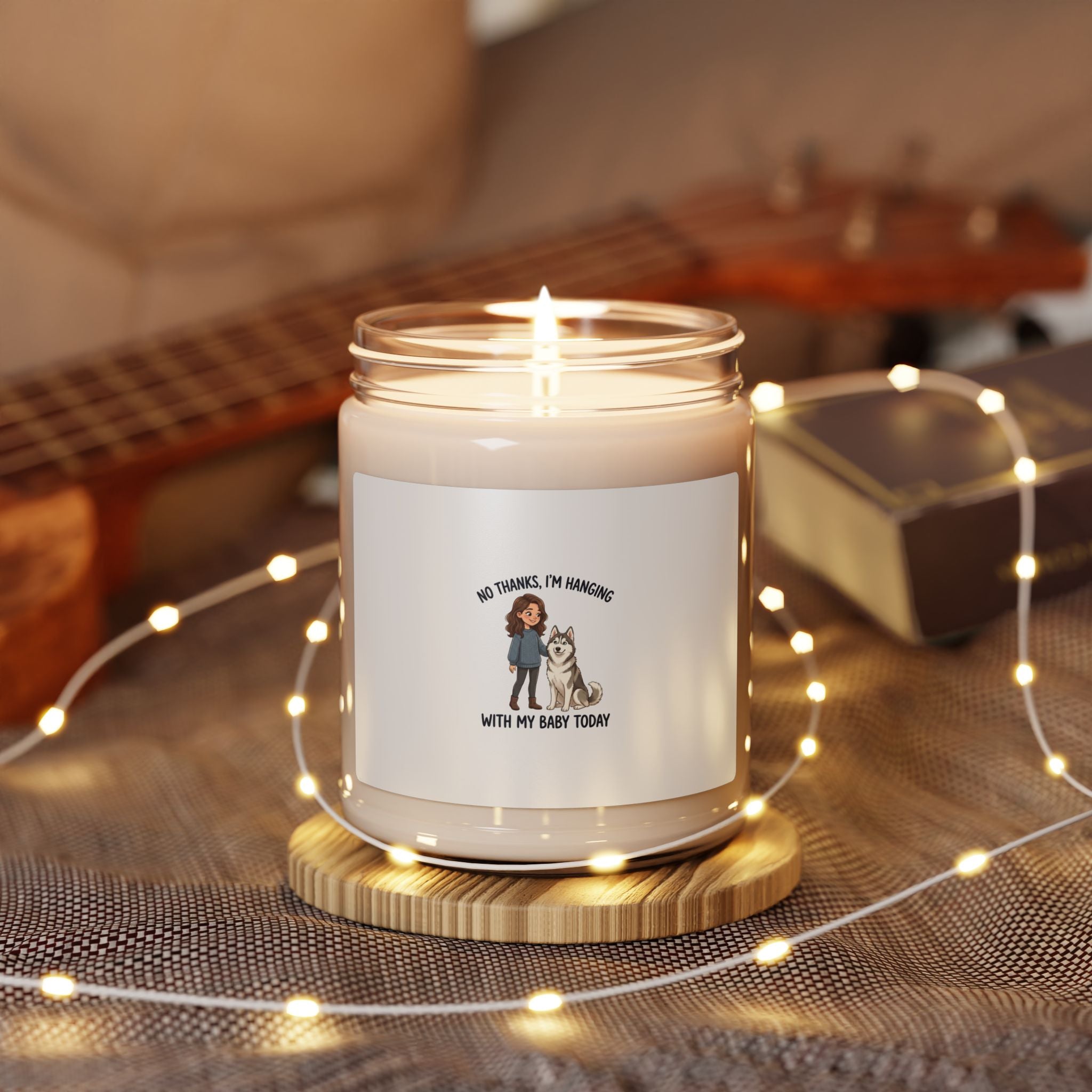 Scented Soy Candle — “No Thanks, I’m Hanging With My Baby Today” Pet Lover Candle (9 oz)