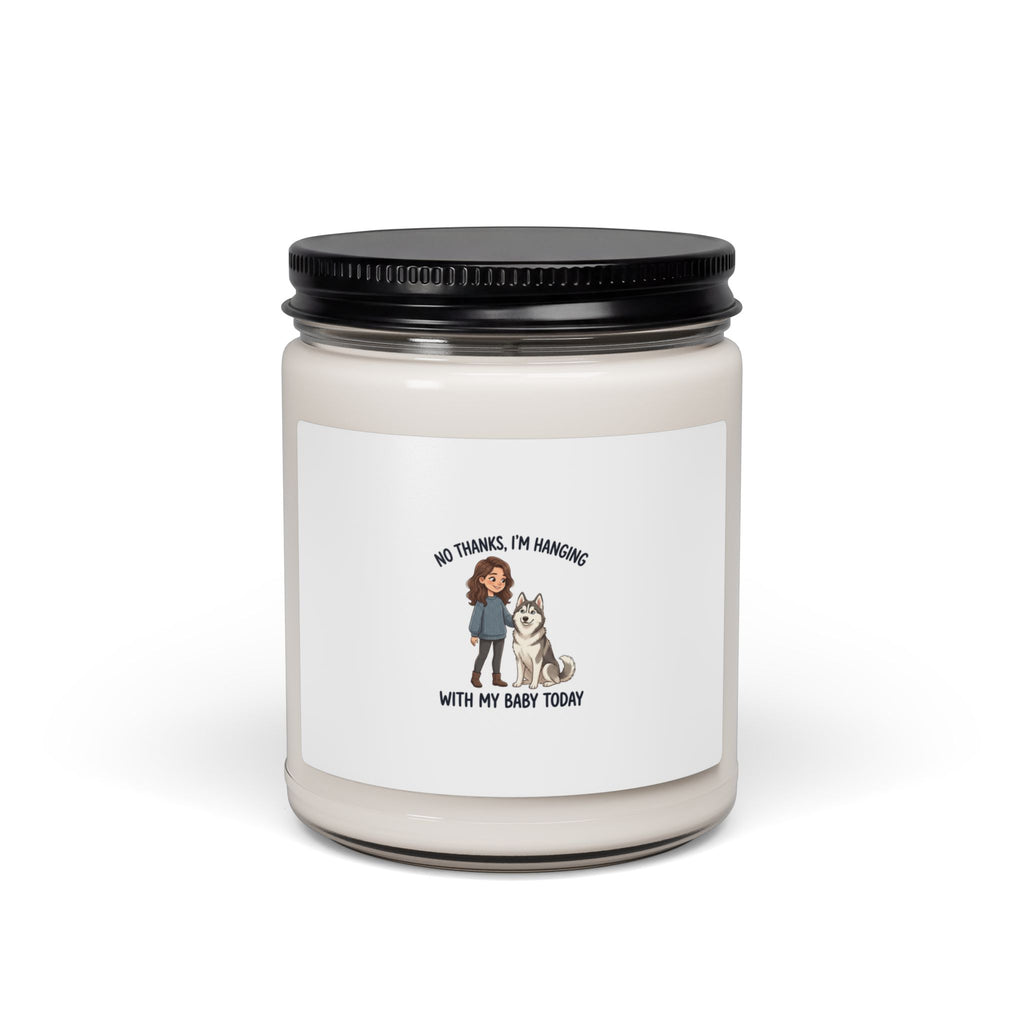 Scented Soy Candle — “No Thanks, I’m Hanging With My Baby Today” Pet Lover Candle (9 oz)
