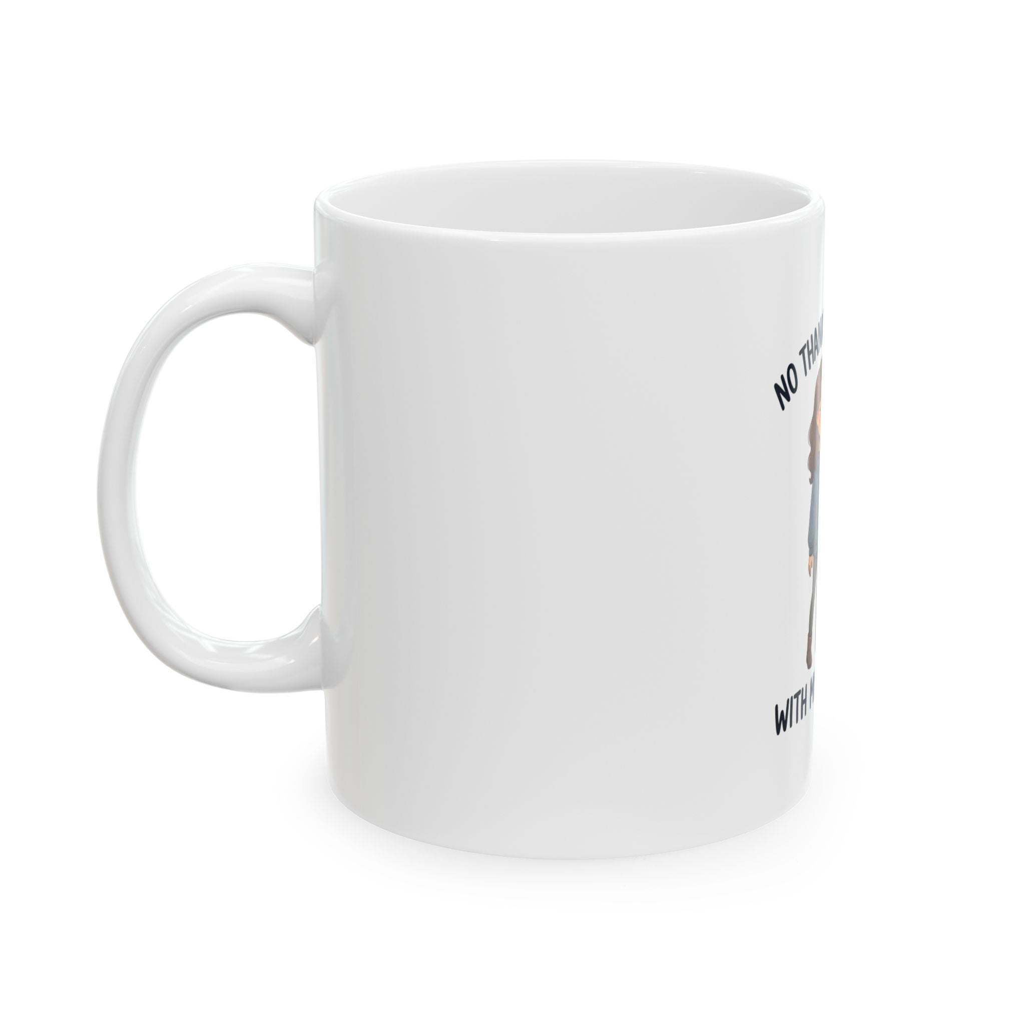 “No Thanks I’m Hanging With My Baby Today” Dog Lover Ceramic Mug (11oz/15oz)